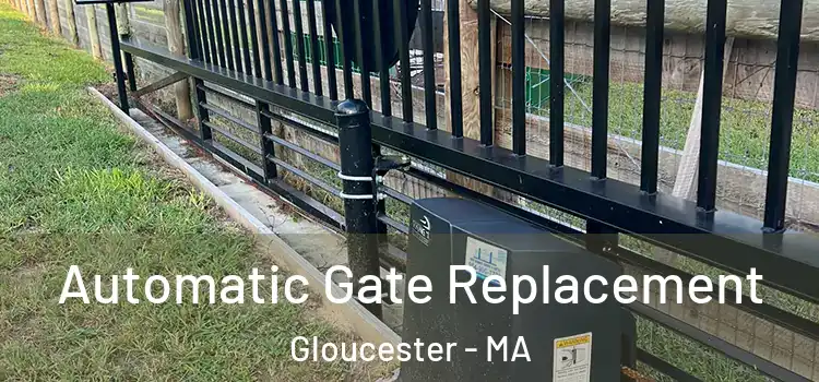 Automatic Gate Replacement Gloucester - MA