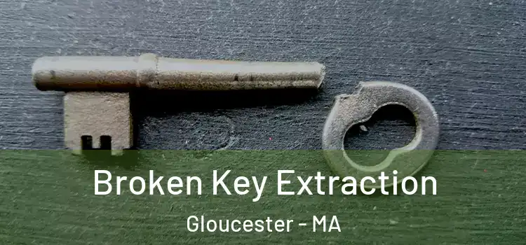 Broken Key Extraction Gloucester - MA