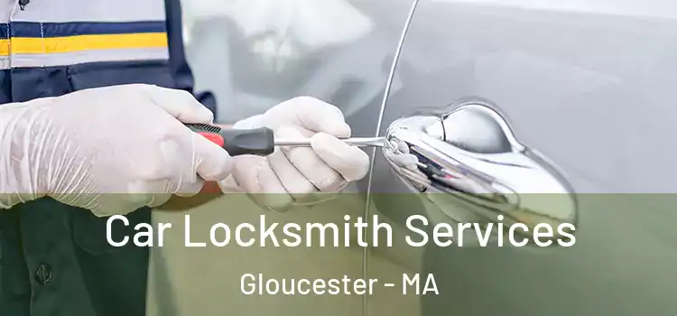 Car Locksmith Services Gloucester - MA