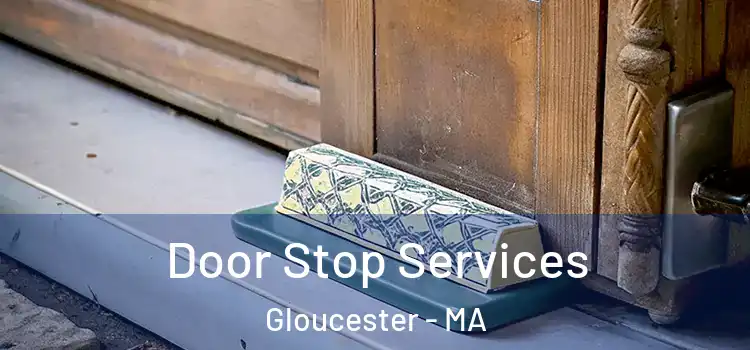 Door Stop Services Gloucester - MA