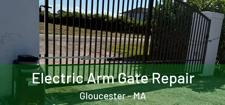 Electric Arm Gate Repair Gloucester - MA