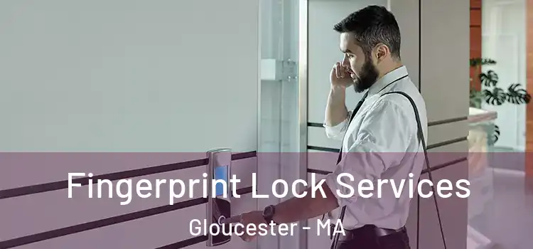 Fingerprint Lock Services Gloucester - MA