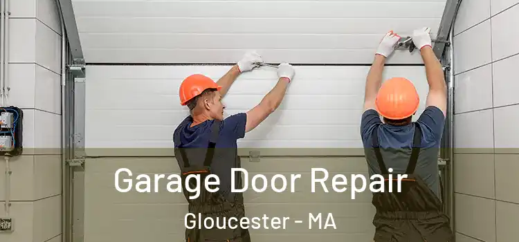  Garage Door Repair Gloucester - MA