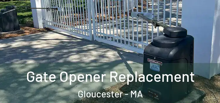 Gate Opener Replacement Gloucester - MA
