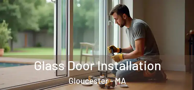 Glass Door Installation Gloucester - MA
