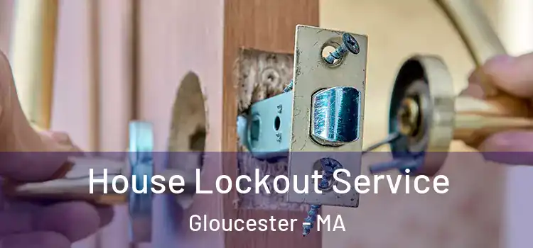 House Lockout Service Gloucester - MA