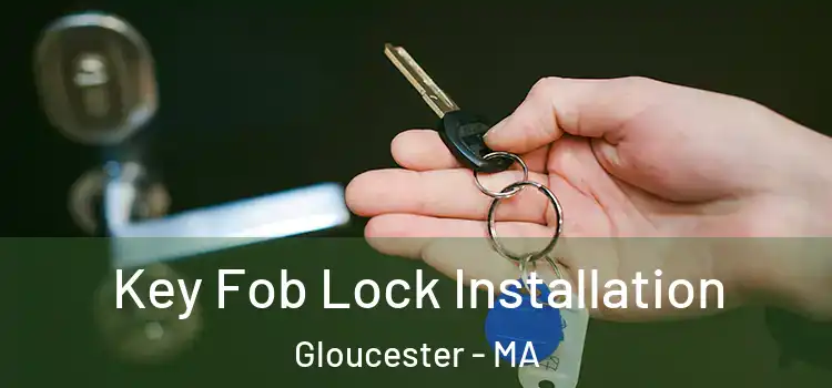 Key Fob Lock Installation Gloucester - MA