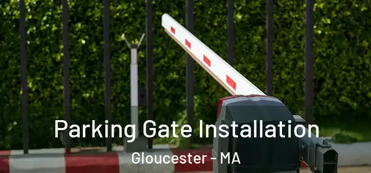  Parking Gate Installation Gloucester - MA