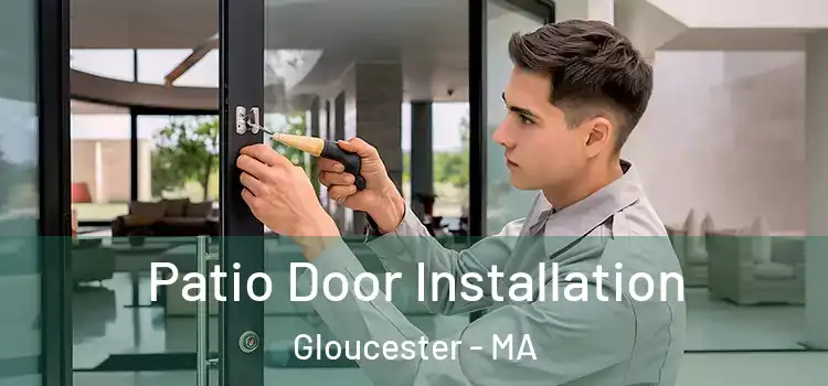 Patio Door Installation Gloucester - MA