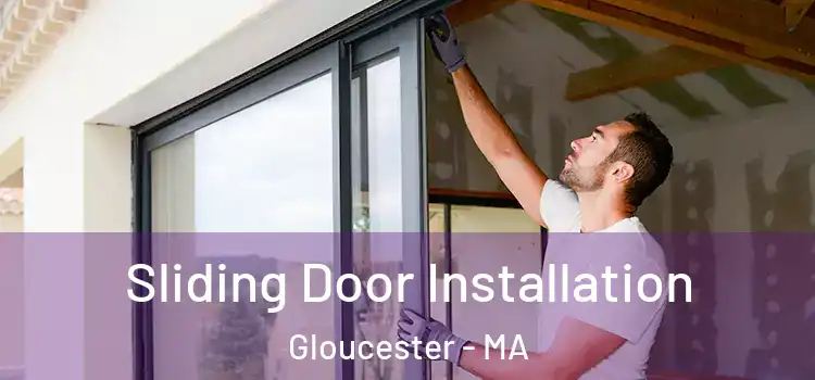Sliding Door Installation Gloucester - MA