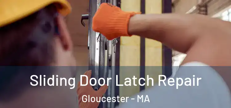 Sliding Door Latch Repair Gloucester - MA