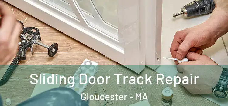 Sliding Door Track Repair Gloucester - MA