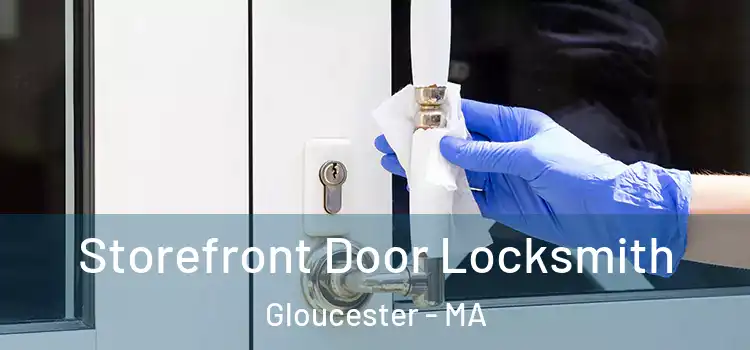  Storefront Door Locksmith Gloucester - MA